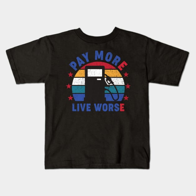 Pay More Live Worse Kids T-Shirt by Aratack Kinder